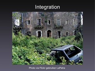 Integration Photo via Flickr gebruiker LaPetra   