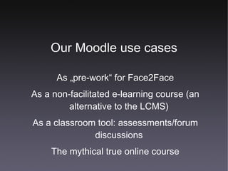 Our Moodle use cases As „pre-work“ for Face2Face 
