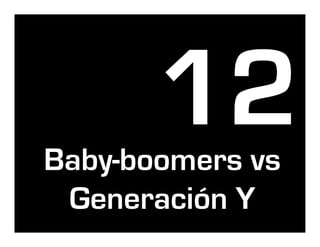 Baby-boomers vs
 Generación Y
 