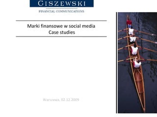 Marki finansowe w social media  Case studies Warszawa, 02.12.2009 