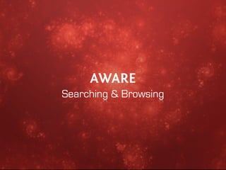 AWARE
Searching & Browsing
 
