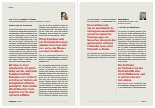 Meinung




Prof. Dr. Dr. h. c. Walther Ch. Zimmerli                                                              nicht die Nummer 1 in Physik, dann wenigs-     Daniel Moschin
Präsident BRANDENBURGISCHE TECHNISCHE UNIVERSITÄT COTTBUS                                             tens die Nummer 1 im Kostensenken etc.         General Manager Consumer  Online,
                                                                                                                                                     MICROSOFT SCHWEIZ
Exzellenz setzt auf Durchschnitt                  Das ist eine ähnlich paradoxe Struktur wie          Universitäten sind,  
                                                  diejenige unserer Beziehung zum Alter: Je-                                                         In der Höhle des Wettbewerbs
«Durchschnitt» gibt es nicht; «Durchschnitt»      der möchte alt werden, aber keiner möchte
                                                                                                      wie ein kanadischer Er-
ist vielmehr ein mathematisches Konstrukt –       alt sein. Dabei zeigt schon eine einfache           ziehungswissenschaftler                        Ich mag den Durchschnitt eigentlich ganz
der «Mittel-Wert»: Wenn ich abends mit mei-       Überlegung, dass es keinen Sinn machen                                                             und gar nicht. Genau deshalb sehe ich es
ner Frau zusammensitze, und ich zwei Bier         würde, wenn alle die Nummer 1 wären.
                                                                                                      einmal formuliert hat,                         aber als eine meiner primären Aufgaben im
trinke, sie aber keins, haben wir im Durch-                                                           Vereinigungen von                              geschäftlichen Umfeld an, den Durchschnitt
schnitt jeder ein Glas Bier getrunken. Trotz-     Wenig Exzellenz setzt                               Menschen, die durch das                        laufend zu erhöhen. Der Wissens- und Fä-
dem hat der Begriff «Durchschnitt» sich                                                                                                              higkeitsstand meiner Mitarbeiter muss regel-
sozusagen verselbständigt und sich dabei
                                                  viel Durchschnitt voraus;                           gemeinsame Interesse                           mässig steigen, damit wir auch in Zukunft
auch noch einen schlechten Ruf eingehan-          abheben kann man sich                               verbunden sind, einen                          eine überdurchschnittliche Organisation blei-
delt. Durchschnitt wird nie lobend, sondern                                                                                                          ben. Für unsere Online-Werbedienstleistun-
immer nur in abwertender Weise verwendet.
                                                  nur, wenn «die Masse»                               Parkplatz zu finden.                           gen auf msn.ch oder windows live (messenger,
«Durchschnittlich» zu sein, heisst so viel wie    ununterscheidbar ist.                                                                              hotmail) ist der Durchschnitt irrelevant – da
schlecht zu sein oder im besten Fall gar nicht                                                        Und deswegen ist es auch nicht verwunder-      gilt immer nur der Vergleich zum «Best in
zu existieren. Wenn man ein Durchschnitts-        Das gilt in zunehmendem Masse auch im               lich, dass es in den USA folgendes Univer-     class» als Massstab. Und in diesem Bereich
gesicht hat, fällt man nicht auf, weder positiv   deutschen Universitätssystem, in dem seit           sitätsranking gibt: «Excellence in Parking».   wollen wir vor allem die durchschnittlichen
noch negativ. Woher – in aller Welt – rührt       kurzem zur Hatz auf das Etikett «Exzellenz»                                                        Werbekontaktkosten unserer Kunden nach
dann das schlechte Renommee?                      geblasen wird.                                                                                     unten drücken.

Wir leben in einer                                Wir Universitätsverantwortlichen, Präsiden-                                                        Den Schlüssel  
                                                  ten und Rektoren, haben – mit einer Aus-
Gesellschaft, die gleich-                         nahme – nur die Wahl, nicht die Nummer 1
                                                                                                                                                     zur Verbesserung des 
zeitig von der Jagd nach                          zu sein. Daher entziehen wir uns dieser aus-                                                       Durchschnitts sehe  
                                                  wegslosen Situation durch das, was wir «in-
Exzellenz und dem                                 terne Differenzierung» nennen: Wenn man
                                                                                                                                                     ich im Wettbewerb, egal 
Bestreben, sich im Durch-                         schon nicht als Universität die Nummer 1                                                           in welchem Bereich  
                                                  sein kann, dann will man es zumindest in
schnitt zu verstecken und                         einigen Gebieten werden. Dass das eine
                                                                                                                                                     des Lebens. 
behaglich zu verharren,                           durchaus weitverbreitete und ernst zu neh-                                                         Das ist zwar oft nicht nur angenehm, aber
                                                  mende Strategie ist, ist eines; auf einem                                                          ohne Wettbewerb sässen wir wohl alle noch
geprägt ist. Zwar wollen                          ganz anderen Blatt dagegen steht, dass das                                                         in der Urzeithöhle am Feuersteineklopfen.
alle die Nummer 1 sein,                           oft auch skurrile Blüten treibt. Nicht nur in den
                                                  klassischen wissenschaftlichen Disziplinen,
zugleich möchte aber                              sondern auch in allerlei anderen Hinsichten
niemand auffallen.                                ist der Wettkampf angesagt: Wenn schon



connected 07 11 | 2009                                                                                                                                                                    Seite 41
 