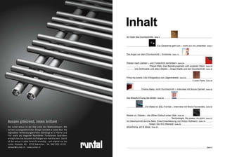 Editorial




                                                                   Inhalt
                                                                   Im Visier des Durchschnitts   Seite 6




                                                                                                    Ein Gespenst geht um – nicht nur im Leitartikel     Seite 8




                                                                   Die Angst vor dem Durchschnitt – Einblicke     Seite 12




                                                                   Planen nach Zahlen – und Fortschritt verhindern Seite 24
                                                                                        Planet Web: Das Beziehungsnetz vom anderen Stern               Seite 0
                                                                          Von Arithmetik und alten Zöpfen – kluge Köpfe und der Durchschnitt           Seite 4




                                                                   Pimp my brand: Die Erfolgsstory von Jägermeister          Seite 44
                                                                                                                                        I Love Paris   Seite 48




                                                                                  Drama Baby, nicht Durchschnitt – Interview mit Bruce Darnell         Seite 52




                                                                   Die MissACHTung der Bilder        Seite 56




                                                                                      Ein Babe im XXL-Format – Interview mit Nomi Fernandes            Seite 62




                                                                   Masse vs. Klasse – die (Miss-)Geburt einer Idee Seite 66
                                                                                                               Technologie: No power, no point         Seite 70

Aussen glänzend, innen brillant                                    Im Gleichschritt durchs Netz. Eine Einschätzung von Anton Hofmann Seite 78
                                                                                          Testen Sie Ihre Website Seite 82
Der runtal versus ist der Star unter den Badheizkörpern. Mit       advertising, art  ideas Seite 84
seinem aussergewöhnlichen Design veredelt er jedes Bad. Als
begnadeter Verwandlungskünstler überzeugt er in Küche und
Flur sowie als eleganter Raumteiler. Funktionale Qualitäten
ermöglichen das bequeme Aufhängen von Handtüchern. Damit
ist der versus in jeder Hinsicht einmalig – und original nur bei
runtal. Radiatec AG - 5722 Gränichen - Tel. 062 855 10 55 -
verkauf@runtal.ch -| 2009
      connected 07 11 www.runtal.ch                                                                                                                     Seite 5
 
