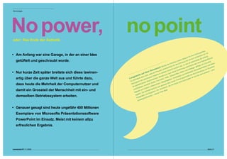 Technologie




No power,
oder: Das Ende der Ästhetik
                                                         no point
                                                                                                                                                                                                           .
                                                                                                                                                                                                      ebe
                                                                                                                                                                                                 gsli
                                                                                                                                                                                            nun              A4.
•  Am Anfang war eine Garage, in der an einer Idee                                                                                                                           für
                                                                                                                                                                                 ihre
                                                                                                                                                                                       Ord
                                                                                                                                                                                            lech
                                                                                                                                                                                                  thin
                                                                                                                                                                                                        ist:
                                                                                                                                                                          t             sch                ang
                                                                                                                                                                     ann                               Anf            at
                                                                                                                                                                bek               orm            der             orm
  getüftelt und geschraubt wurde.                                                                                                            sse
                                                                                                                                                  n    wa ren
                                                                                                                                                                 ung
                                                                                                                                                                      der
                                                                                                                                                                             Urn
                                                                                                                                                                                 glei
                                                                                                                                                                                      chz
                                                                                                                                                                                          e itig
                                                                                                                                                                                                 eS
                                                                                                                                                                                                      tand
                                                                                                                                                                                                            ardf
                                                                                                                                                                                                                erts
                                                                                                                                                                                                                     ,
                                                                                                                                         reu              rfind             sie             neu             ouv             -
                                                                                                                                   ie P             ie E              war              das           on C              kten
                                                                                                                            its d              ür d             , so            ierte           gt v            nd A
                                                                                                                        ere             ich
                                                                                                                                             f             war             sch             efol            en u           n,
                                                                                                                 h B               ortl              lich               ar              ,g            änk             ker
                                                                                                            rsc verantw cht nütz führung m Kataloge henschr on Druc
                                                                                                      ma
                                                                                                Vor Preusse rlei Hins einer Ein tien und slich Zeic icklung ren – de
                                                                                                                                       i                                                                  v               m
•  Nur kurze Zeit später breitete sich diese lawinen-                                    m  ein
                                                                                   f  de                              iele
                                                                                                                                   nac
                                                                                                                                        hs               , Ak          ch lies
                                                                                                                                                                                      ie E
                                                                                                                                                                                           ntw            nde
                                                                             au ht, dass ative in
                                                                                                                    v                              ften                                                 a
                                                                                                                             urz              chri                nd s           ie d            dem
                                                                    eile              ic              iti              its k             eits              en u             et w            der
                                                              gew ht also n werte In rei. Bere Hefte, Z Schublad geschuld n ist und
  artig über die ganze Welt aus und führte dazu,         Lan rrasc
                                                             übe                  lobe
                                                                                        ns          ach
                                                                                                          e
                                                                                                               rmu
                                                                                                                     lare
                                                                                                                          ,
                                                                                                                                 gist
                                                                                                                                      ern,              rma
                                                                                                                                                             t
                                                                                                                                                                    fzuh
                                                                                                                                                                         alte
                                                          Es                die               ichm        , Fo            gere                  n Fo           t au
                                                                      ich               Gle
                                                                                                                     Hän                   eue           nich
                                                                  gle              hen             riefe                             mn
  dass heute die Mehrheit der Computernutzer und           We
                                                               nn
                                                                 ges
                                                                      talte
                                                                             risc
                                                                                    vorw
                                                                                         ärts
                                                                                                :B
                                                                                                    teno
                                                                                                          rdne
                                                                                                                rn,
                                                                                                                    gen
                                                                                                                         aus
                                                                                                                              o de
                                                                                                                                     er b
                                                                                                                                           is h
                                                                                                                                                 eute
                                                             der             am                , Ak          war               h, d
                                                                   ufha
                                                                         lts            nern          hine               arsc
                                                                                    Ord           asc              orm
  damit ein Grossteil der Menschheit mit ein- und             una
                                                                Map
                                                                     pen
                                                                            und
                                                                                       chre
                                                                                             ibm
                                                                                                       r n. E
                                                                                                              in V
                                                                                                                    latz
                                                                                                                          läss
                                                                                                                                t.
                                                                                 ie S             iere
                                                                           n. D             Kop              en P
                                                                 rega
                                                                        le            und              kein
  demselben Betriebssystem arbeiten.                               F axg
                                                                           erä
                                                                                ten
                                                                                      öhn
                                                                                           lich
                                                                                                 en –
                                                                                   ew
                                                                           serg
                                                                     aus
 
•  Genauer gesagt sind heute ungefähr 400 Millionen 
                                                 
  Exemplare von Microsofts Präsentationssoftware 
  PowerPoint im Einsatz. Meist mit keinem allzu 
  erfreulichen Ergebnis. 




connected 07 11 | 2009                                                                                                                                                                                        Seite 71
 
