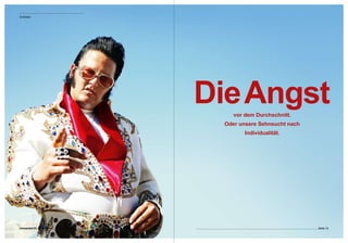 Einblicke




                         Die Angst 
                              vor dem Durchschnitt. 
                           Oder unsere Sehnsucht nach 
                                  Individualität.




connected 07 11 | 2009                                   Seite 1
 