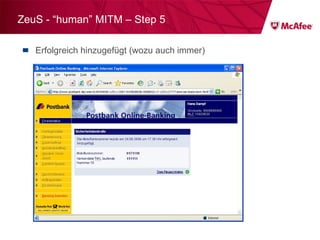 ZeuS - “human” MITM – Step 5 Erfolgreich hinzugefügt (wozu auch immer) 