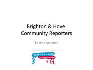 Brighton & Hove  Community Reporters Taster Session 