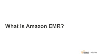 What is Amazon EMR?
 