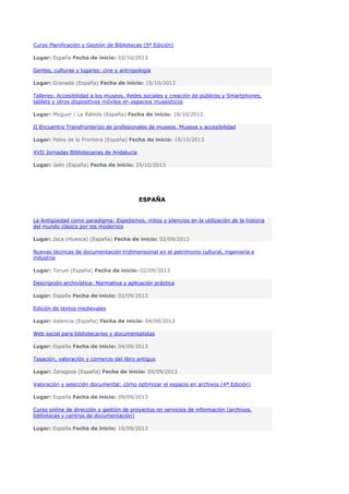 Curso Planificación y Gestión de Bibliotecas (5º Edición)
Lugar: España Fecha de inicio: 02/10/2013
Gentes, culturas y lug...