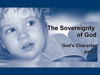 The Sovereignty  of God God’s Character part 2 