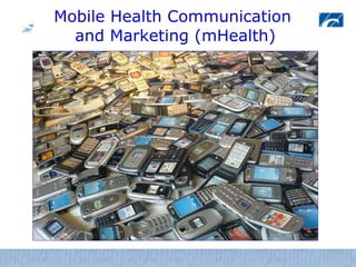 Mobile Health Communication  and Marketing (mHealth) 