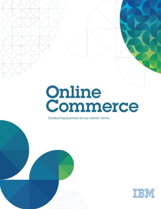 Online
CommerceConducting business on our clients’ terms
 