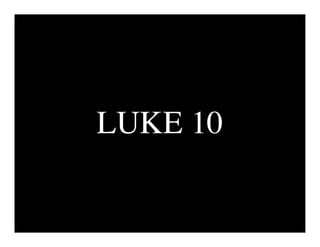 LUKE 10
 