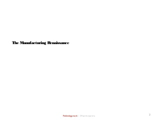 The Manufacturing RenaissanceThe Manufacturing Renaissance
2
 