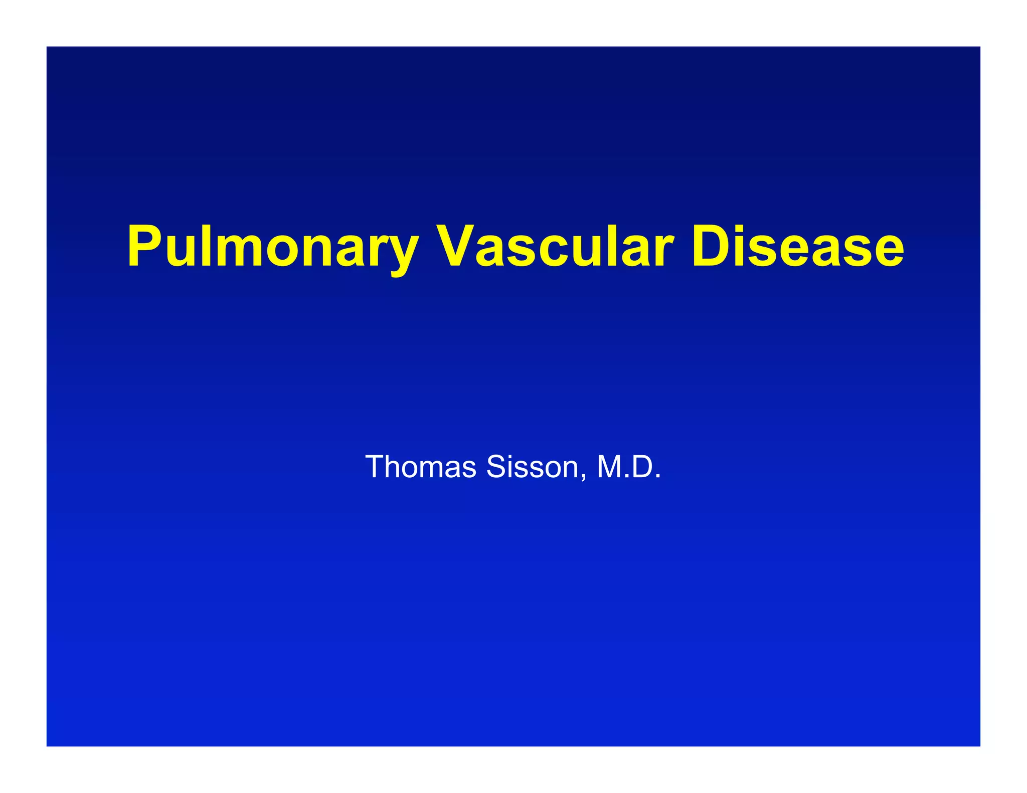 Tom Sisson 09.16.08: Pulmonary Vascular Disease | PDF