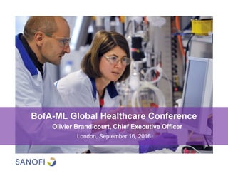 BofA-ML Global Healthcare Conference
London, September 16, 2016
Olivier Brandicourt, Chief Executive Officer
 