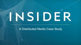A Distributed Media Case Study
 
