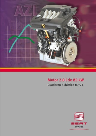 Motor 2.0 l de 85 kW
Cuaderno didáctico n.o 93
 