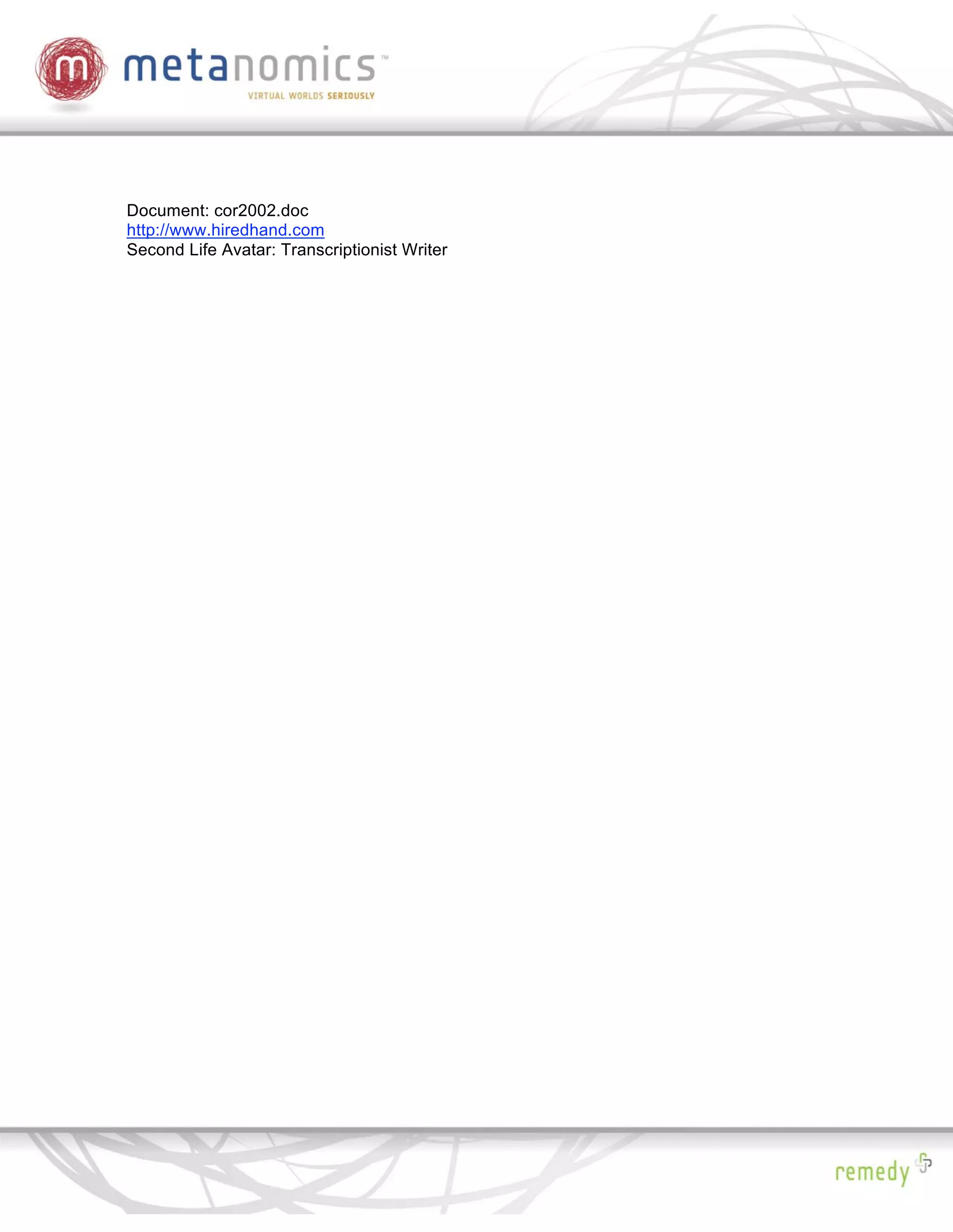 Document: cor2002.doc
http://www.hiredhand.com
Second Life Avatar: Transcriptionist Writer
 