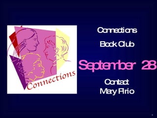 Connections Book Club September 28 Contact Mary Pirio
