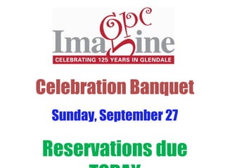 Celebration Banquet Sunday, September 27 Reservations due TODAY