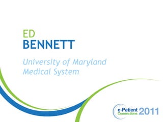 ED BENNETT University of Maryland  Medical System 