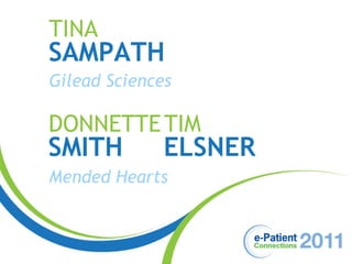 TINA SAMPATH Gilead Sciences TIM ELSNER Mended Hearts DONNETTE SMITH 