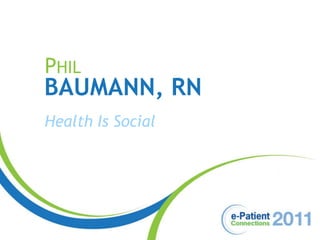 Phil Baumann, RN Health Is Social 