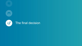 The final decision
 
