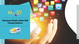 Massively Mobile Online Skill
Training Platform
 
