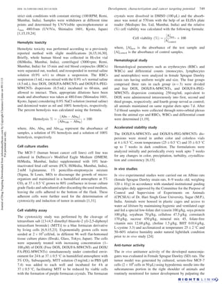 strict sink conditions with constant stirring (100 RPM; Remi,
Mumbai, India). Samples were withdrawn at different time
points and determined by UV/Visible spectrophotometer at
lmax 480.0 nm (UV/Vis, Shimadzu 1601, Kyoto, Japan)
[1,15,19,24].
Hemolytic toxicity
Hemolytic toxicity was performed according to a previously
reported method with slight modifications [6,15,16,30].
Briefly, whole human blood was collected in Hi-clot vial
(HiMedia, Mumbai, India), centrifuged (3000 rpm; Remi,
Mumbai, India) for 15 min and red blood corpuscles (RBCs)
were separated out, washed, and resuspended in normal saline
solution (0.9% w/v) to obtain a suspension. The RBCs
suspension (1 mL) was mixed with the 0.9% w/v normal saline
(4.5 mL), free DOX, DOX/FA-MWCNTs and DOX/FA-PEG-
MWCNTs dispersions (0.5 mL) incubated to 60 min, and
allowed to interact. Then, appropriate dilutions have been
made and absorbance was taken at 480.0 nm (Shimadzu 1601,
Kyoto, Japan) considering 0.9% NaCl solution (normal saline)
and deionized water as nil and 100% hemolysis, respectively.
The percent hemolysis was calculated using the formula.
Hemolysis % ¼
ðAbs À Abs0Þ
ðAbs100 À Abs0Þ
Â 100
where, Abs, Abs0 and Abs100 represent the absorbance of
samples, a solution of 0% hemolysis and a solution of 100%
hemolysis, respectively.
Cell culture studies
The MCF-7 (human breast cancer cell lines) cell line was
cultured in Dulbecco’s Modified Eagle Medium (DMEM;
HiMedia, Mumbai, India) supplemented with 10% heat-
inactivated fetal calf serum (FCS; HiMedia, Mumbai, India),
2 mM l-glutamine, 1% penicillin-streptomycin mixture
(Sigma, St Louis, MO) to discourage the growth of micro-
organism and maintained in a humidified atmosphere at 5%
CO2 at 37 Æ 0.5 
C grown to 80% confluence in tissue culture
grade flasks and subcultured after discarding the used medium,
leaving the cells adhered to the bottom of the flask. These
adherent cells were further used for the determination of
cytotoxicity and induction of tumor in animals [1,31].
Cell viability assay
The cytotoxicity study was performed by the cleavage of
tetrazolium salt [{3-(4,5 dimethyl thiazole-2 yl)-2,5-diphenyl
tetrazolium bromide} (MTT)] to a blue formazan derivative
by living cells [6,9,15,23]. Exponentially grown cells were
seeded at 2 Â 105
cell/mL in different 96 well flat-bottomed
tissue culture plates (IIwaki, Glass, Tokyo, Japan). The cells
were separately treated with increasing concentration (1–
100 mM) of DOX (Free DOX, DOX/FA-MWCNTs and DOX/
FA-PEG-MWCNTs) simultaneously under controlled envir-
onment for 24 h at 37 Æ 0.5 
C in humidified atmosphere with
5% CO2. Subsequently, MTT solution (5 mg/mL) in PBS (pH
7.4) was added to each well and incubated for 4 h at
37 Æ 0.5 
C, facilitating MTT to be reduced by viable cells
with the formation of purple formazan crystals. The formazan
crystals were dissolved in DMSO (100 mL) and the absorb-
ance was noted at 570 nm with the help of an ELISA plate
reader (Medispec Ins. Ltd, Mumbai, India) and the relative
(%) cell viability was calculated with the following formula:
Cell viability ð%Þ ¼
½AŠtest
½AŠcontrol
Â 100
where, [A]test is the absorbance of the test sample and
[A]control is the absorbance of control samples.
Hematological study
Hematological parameters such as erythrocytes (RBCs and
WBCs) and differential counts (monocytes, lymphocytes
and neutrophiles) were analyzed in female Sprague Dawley
strain rats having uniform weight and size. The four groups
comprised three rats in each group (n ¼ 3) were divided
and free DOX, DOX/FA-MWCNTs, and DOX/FA-PEG-
MWCNTs dispersion containing 250 mg/mL equivalent to
DOX were administered intravenously into first, second and
third groups, respectively; and fourth group served as control;
all animals maintained on same regular diets upto 7 d. After
7 d blood samples were collected through retro-orbital plexus
from the animal eye and RBCs, WBCs and differential count
were determined [1,19].
Accelerated stability study
The DOX/FA-MWCNTs and DOX/FA-PEG-MWCNTs dis-
persions were stored in amber color and colorless vials
at 4 Æ 0.5 
C, room temperature (25 Æ 0.5 
C) and 35 Æ 0.5 
C
up to 7 weeks in dark condition. The formulations were
analyzed initially and periodically every week upto 7 weeks
for any changes in color, precipitation, turbidity, crystalliza-
tion and consistency [6,15].
In vivo studies
In vivo experimental studies were carried out on Albino rats
(female Sprague Dawley strain rats, 8–9 weeks old, weighing
120 Æ 10 g) in accordance with standard institutional guiding
principles duly approved by the Committee for the Purpose of
Control and Supervision of Experiments on Animals
(CPCSEA) of Dr. Hari Singh Gour University, Sagar (M.P.),
India. Animals were housed in plastic cages and access to
water ad libitum by maintaining hygienic and ventilated cage
and fed a special low-folate diet (casein 100 g/kg, soya protein
100 g/kg, soyabean 70 g/kg, cellulose 47.5 g/kg. cornstarch
170 g/kg, sucrose 450 g/kg, mineral mix 45, folate-free
vitamin mix 12.68 g/kg, choline 1.5 g/kg, BHT 0.014 g/kg,
L-cystine 3.3) and acclimatized at temperature 25 Æ 2 
C and
50–60% relative humidity under natural light/dark condition
prior to in vivo study [24].
Anti-tumor activity
The in vivo antitumor activity of the developed nanoconju-
gates was evaluated in Female Sprague Dawley (SD) rats. The
tumor model was generated by cultured, serum-free MCF-7
cells (2 Â 106
cells in 50 mL) using hypodermic needle into the
subcutaneous portion in the right shoulder of animals and
routinely monitored for tumor development by palpating the
DOI: 10.3109/1061186X.2013.813028 Development, characterization and cancer targeting potential 749
JournalofDrugTargetingDownloadedfrominformahealthcare.combyCopyrightClearanceCenteron09/11/13
Forpersonaluseonly.
 