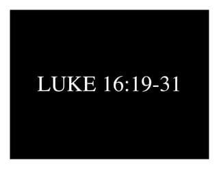 LUKE 16:19-31
