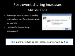 Post-event sharing increases conversion <ul><li>Encourage users to share compelling stories about specific actions they ta...