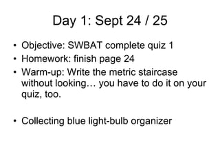 Day 1: Sept 24 / 25 ,[object Object],[object Object],[object Object],[object Object]