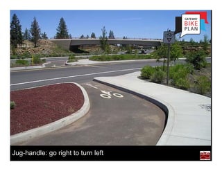 Jug-handle: go right to turn left
 