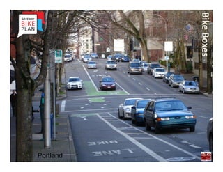 Bike Boxes
             Portland
 