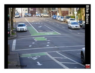 Bike Boxes
             Portland
 
