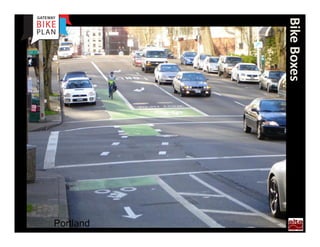 Bike Boxes
             Portland
 