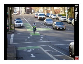 Bike Boxes
             Portland
 