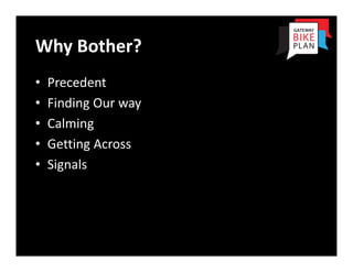 Why Bother?
•   Precedent
•   Finding Our way
•   Calming
•   Getting Across
•   Signals
 