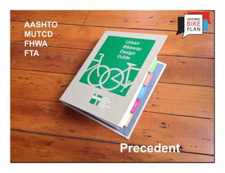 AASHTO
MUTCD
FHWA
FTA




         Precedent
 