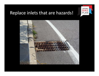 Replace inlets that are hazards!
 