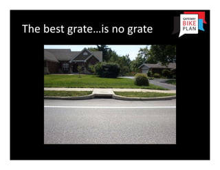 The best grate…is no grate
 