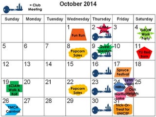 SCIAW 
Walk & 
Roll 
YU Red 
Barn 
Spruce 
Festival 
Lynn 
wood 
Guest 
speaker 
Hilltop 
YMCA 
Carnival 
Popcorn 
Sales 
Popcorn 
Sales 
= Club 
Meeting 
GROW 
Work 
Party 
Child 
Care 
Oak 
Heights 
Fun Run 
Martha 
Lake 
Trick-Or- 
Treat for 
UNICEF 
 