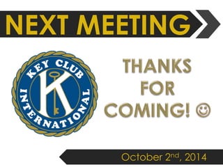 NEXT MEETING 
October 2nd, 2014 
