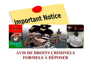 AVIS DE DROITS CRIMINELS
FORMELS À DÉPOSER
 