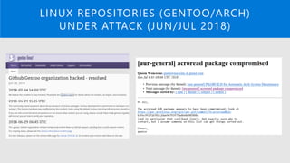 LINUX REPOSITORIES (GENTOO/ARCH)
UNDER ATTACK (JUN/JUL 2018)
 