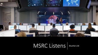 MSRC Listens BlueHat v18
 