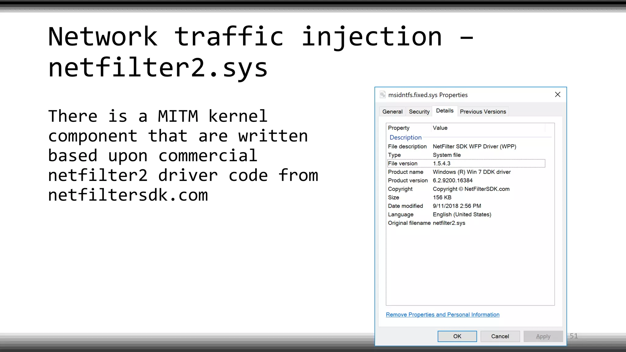 Network traffic injection –
netfilter2.sys
There is a MITM kernel
component that are written
based upon commercial
netfilter2 driver code from
netfiltersdk.com
51
 