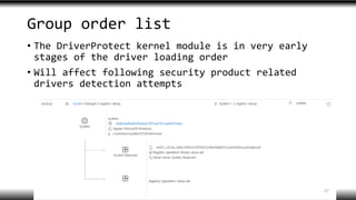 Group order list
• The DriverProtect kernel module is in very early
stages of the driver loading order
• Will affect following security product related
drivers detection attempts
27
 
